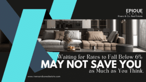 Blog post title: Should You Wait for Mortgage Rates to Fall Below 6%